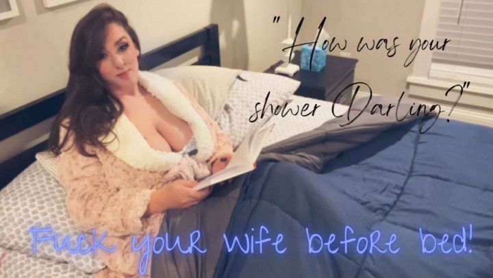 Fuck Your Wife Before Bed