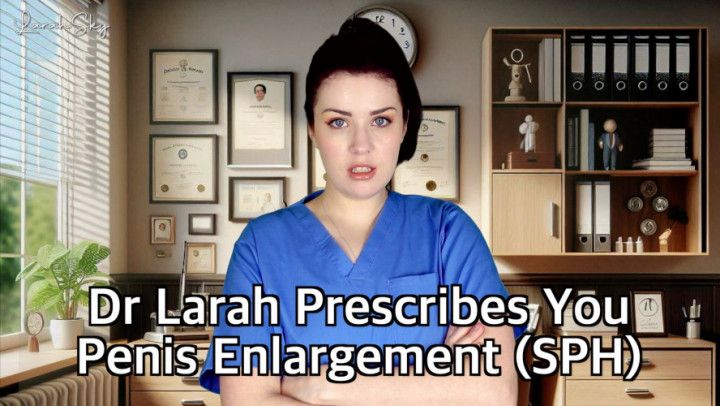 Dr Larah Prescribes You Penis Enlargement SPH