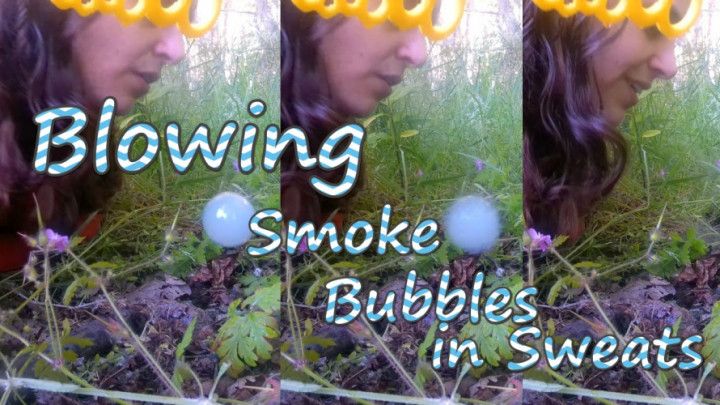 Smoke Bubbles in Sweats