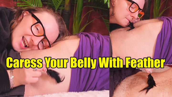 Caress Your Belly With a Feather