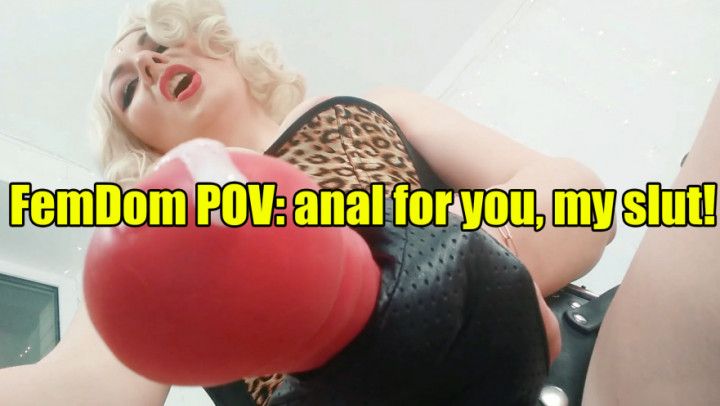 FemDom POV: anal for you, my slut