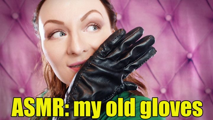 ASMR: my very old vegan-leather gloves