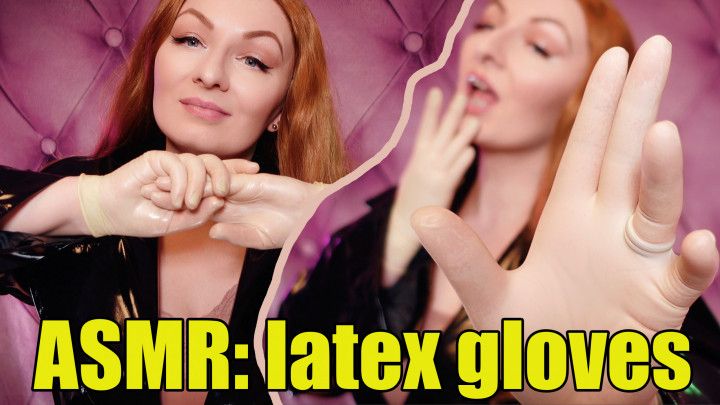 ASMR: latex gloves