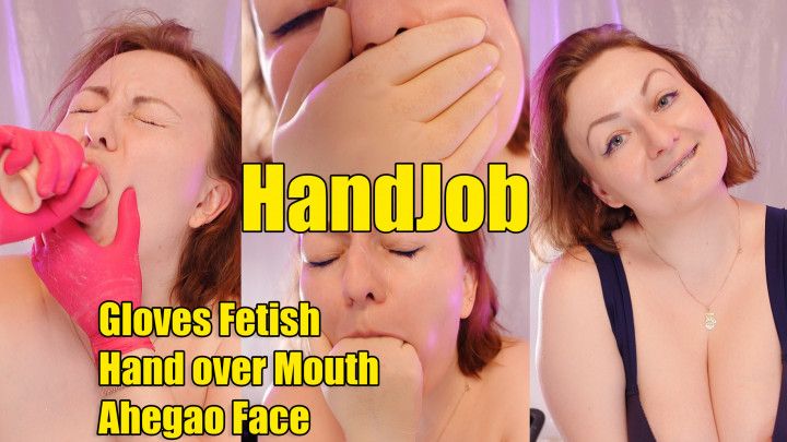 HandJob, Gloves Fetish, Hand over Mouth, Ahegao