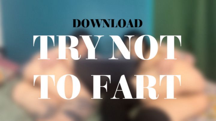 TRY NOT TO FART