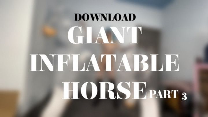 GIANT INFLATABLE HORSE PART 3
