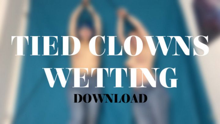 TIED CLOWNS WETTING