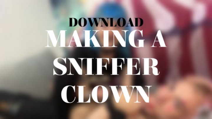 MAKING A SNIFFER CLOWN