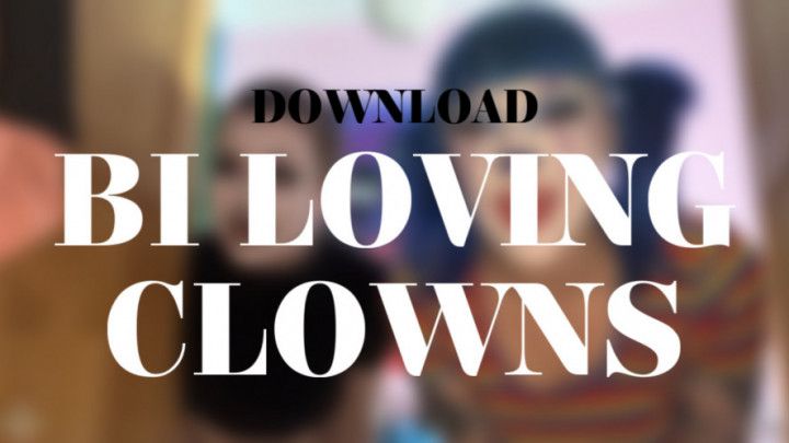 BI LOVING CLOWNS