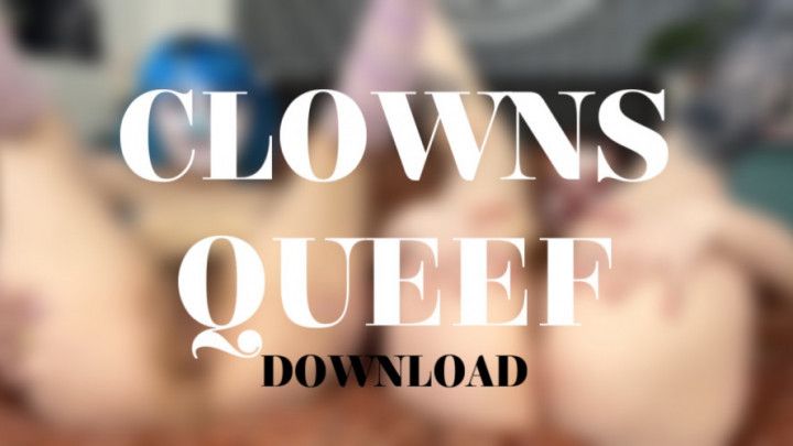 CLOWNS QUEEF