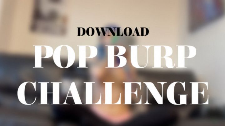 POP BURP CHALLENGE