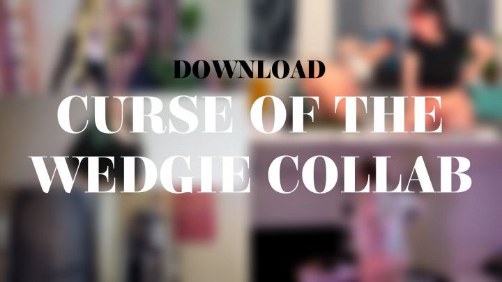 CURSE OF THE WEDGIE COLLAB