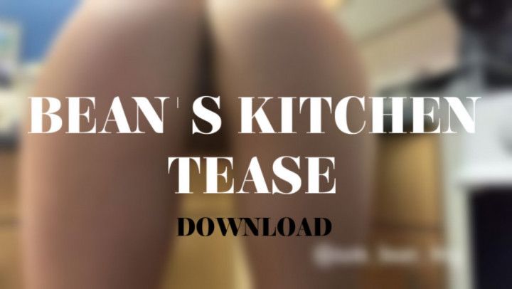 BEANS KITCHEN TEASE