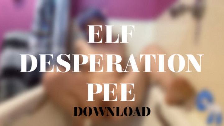 ELF DESPERATION PEE