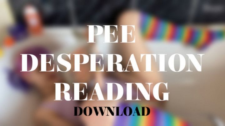 PEE DESPERATION READING