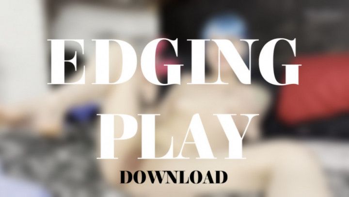 EDGING PLAY