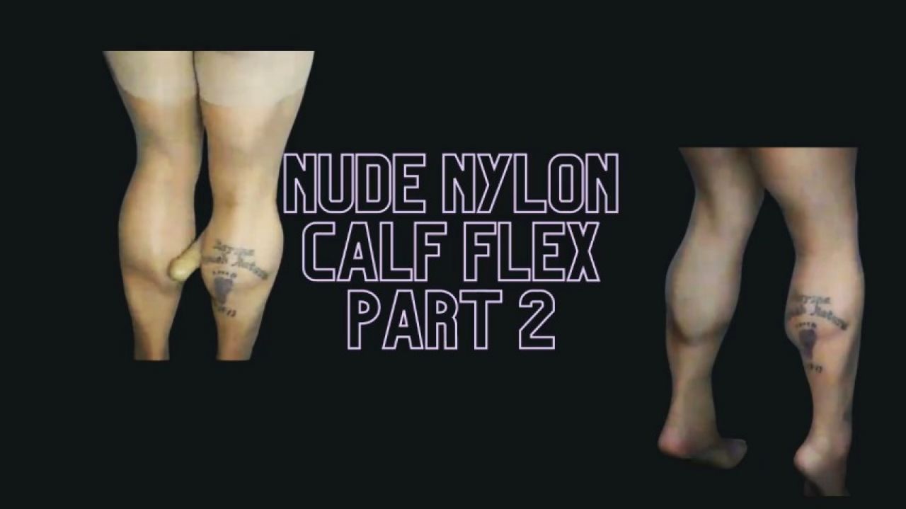 Calf Muscle Flexing in Nude Nylons part 2