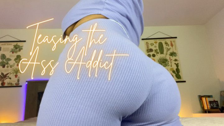 Teasing the Ass Addict