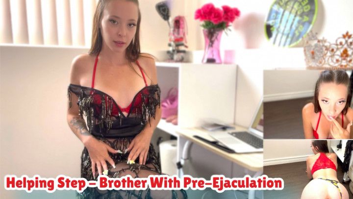 PRE EJACULATION HELP FOR STEP-BROTHER