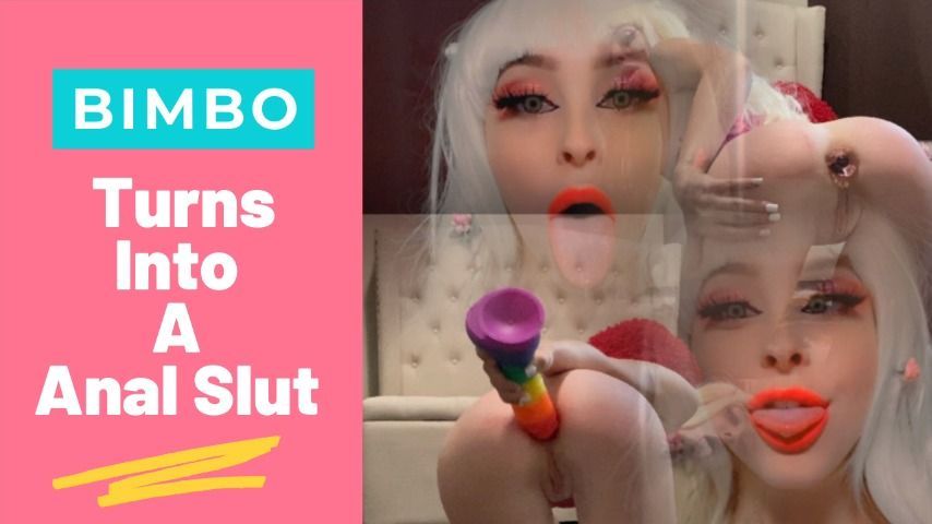 BIMBO Turns Into A Anal Slut