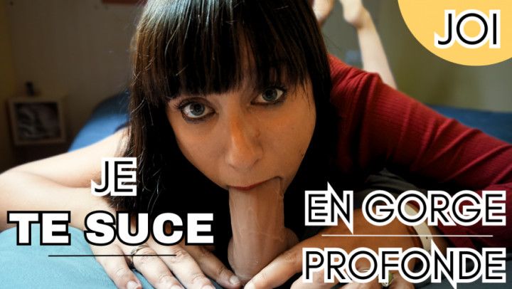 Je te suce en gorge profonde