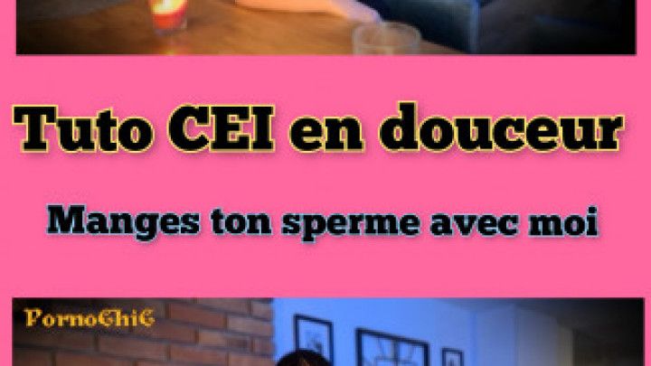 Tuto CEI en douceur  mange ton sperme