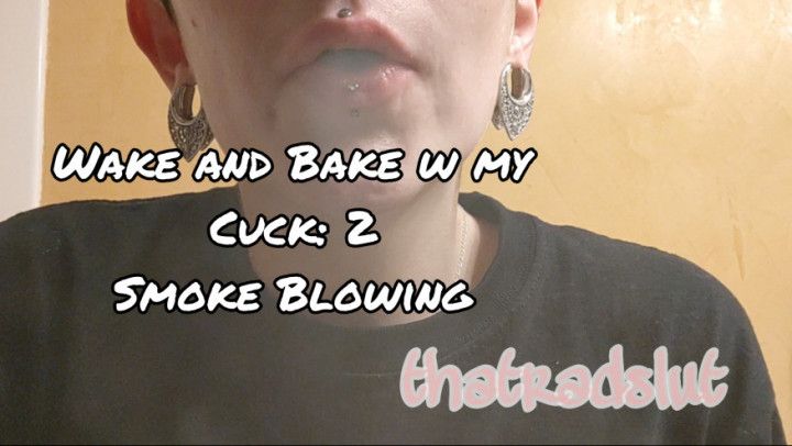 Wake and Bake w my Cuck 2