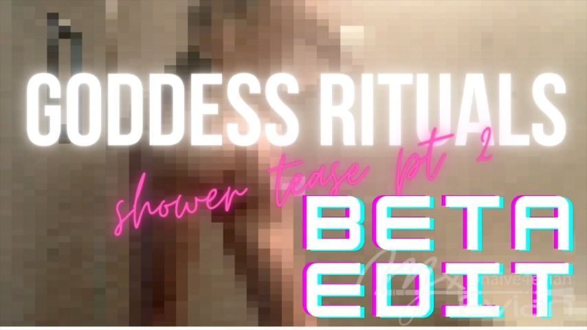 GODDESS RITUALS: PT 2 - BETA EDIT