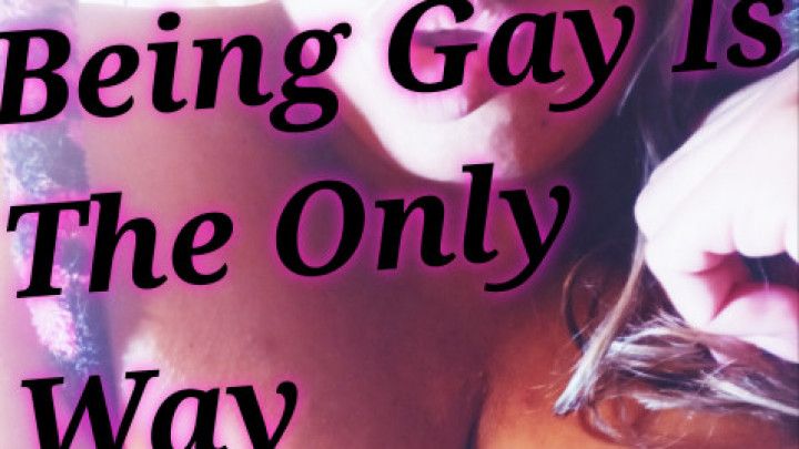 Being Gay Is The Only Way Audio