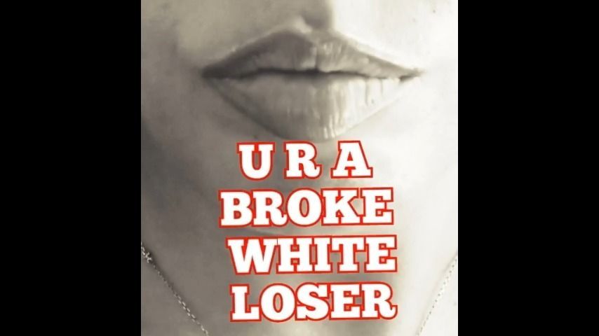 You're A BROKE WHITE LOSER Audio