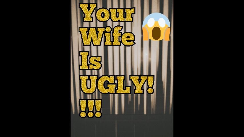 Your Wife Is UGLY! Audio