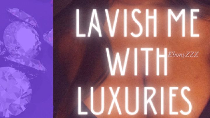 Lavish Me With Luxuries Audio