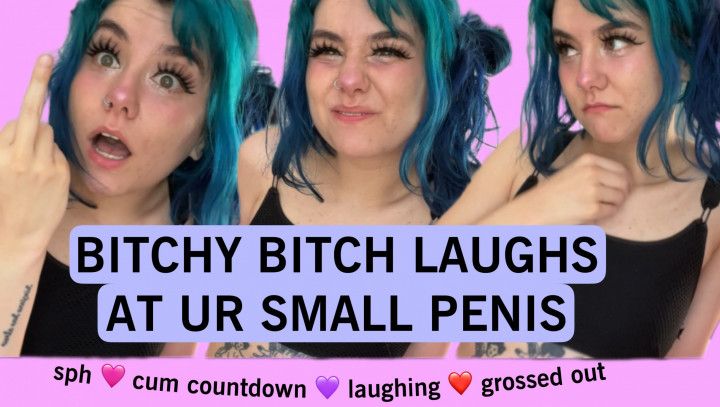 bitchy bitch laughs at ur small penis