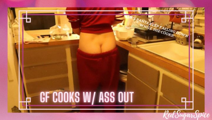 GF Cooks with Ass Out