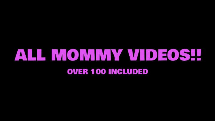 ALL MOMMY VIDEOS