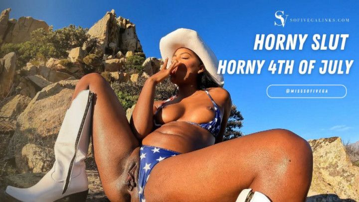 Horny Slut, Horny 4th of July