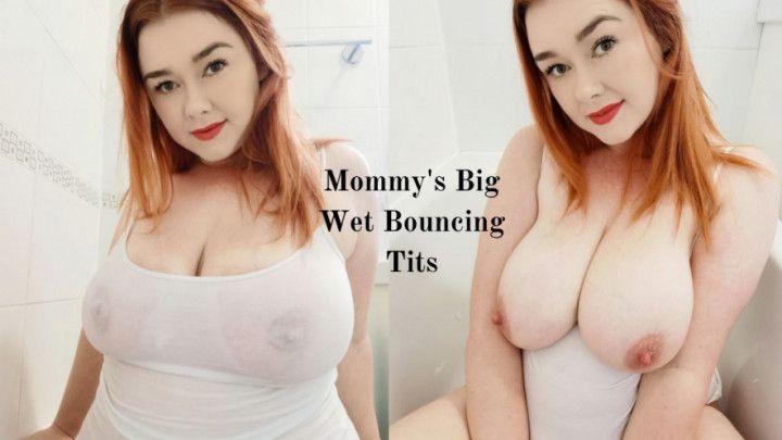 Mommy's Big Wet Bouncing Tits