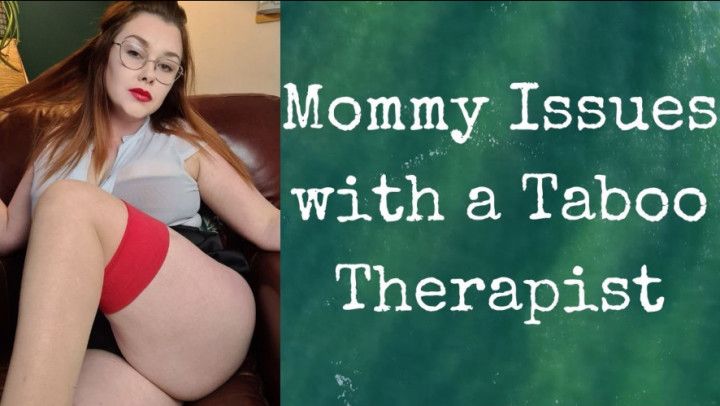 Mommy Issues with a Taboo Therapist