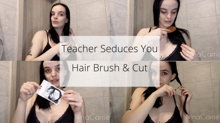 Teacher Seduces You With Hair Brushing