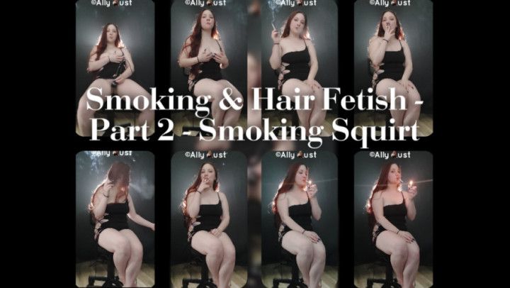 Smoking &amp; hair fetish - smoking squirt 10 second squirt