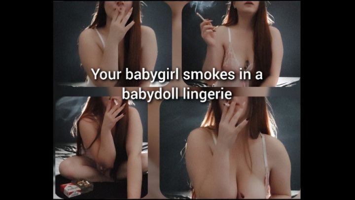 Your babygirl smokes in a babydoll lingerie