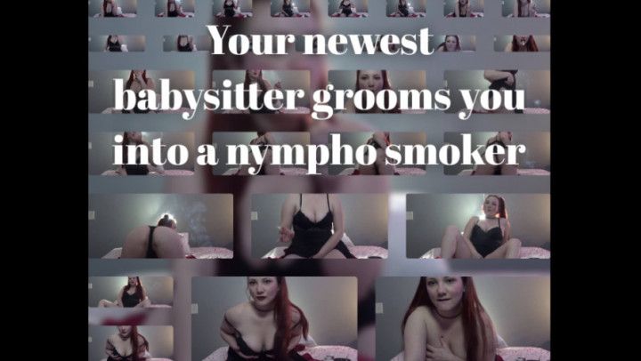 Your newest babysitter grooms you into a nympho smoker