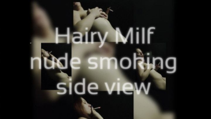 Hairy milf nude smoking side view