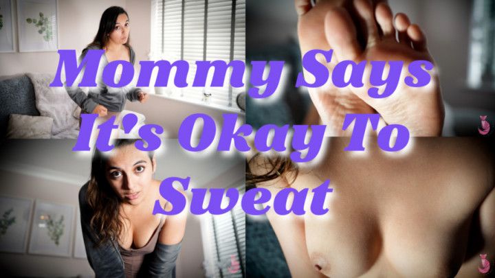 Mommy Says It's Okay To Sweat