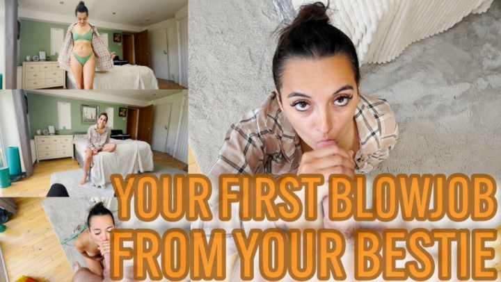 Your First Blowjob From Your Bestie