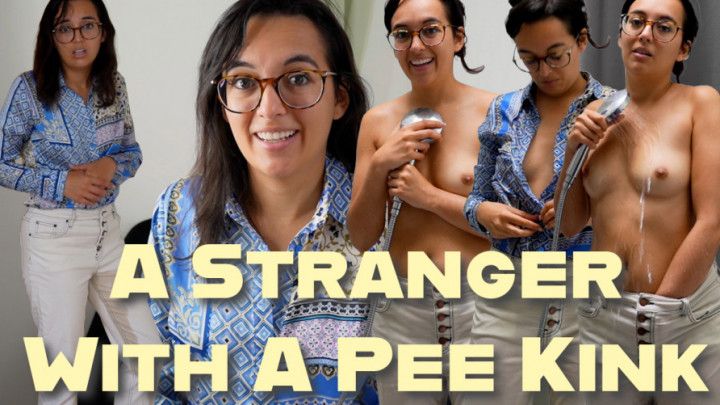 A Stranger With A Pee Kink