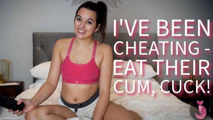 I've Been Cheating - Eat Their Cum, Cuck