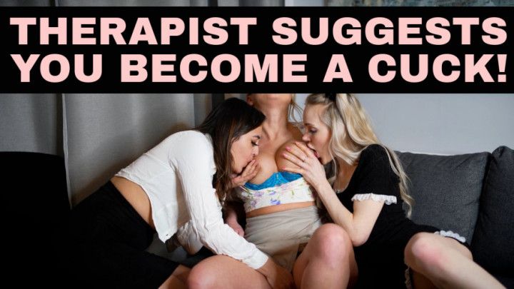 Therapist Suggests You Become A Cuck