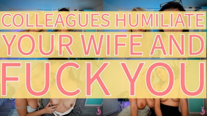 Colleagues Humiliate Your Wife And Fuck You