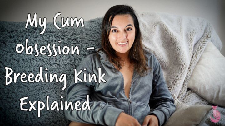 My Cum Obsession - Breeding Kink Explained